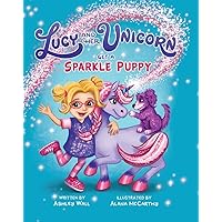 Lucy and Her Unicorn Get a Sparkle Puppy Lucy and Her Unicorn Get a Sparkle Puppy Kindle