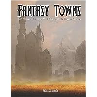 Fantasy Towns: 50 Towns and Cities for Fantasy Tabletop Role-Playing Games (RPG Town Maps)