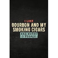 Guitar Tab Notebook - I like bourbon and my smoking cigars and maybe 3 people top Funny: Guitar Tablature Writing Paper with Chord Fingering Charts, ... Musicians, Teachers and Students,Home