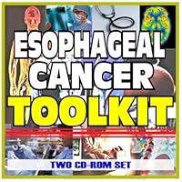 Esophageal Cancer Toolkit - Comprehensive Medical Encyclopedia with Treatment Options, Clinical Data, and Practical Information (Two CD-ROM Set)