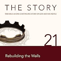 The Story Audio Bible—New International Version, NIV: Chapter 21—Rebuilding the Walls The Story Audio Bible—New International Version, NIV: Chapter 21—Rebuilding the Walls Audible Audiobook