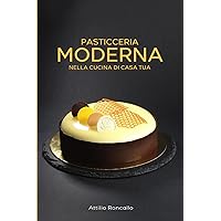 Pasticceria moderna: Nella cucina di casa tua (Italian Edition) Pasticceria moderna: Nella cucina di casa tua (Italian Edition) Paperback