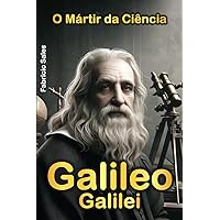 Galileo Galilei: O Mártir da Ciência (Portuguese Edition) Galileo Galilei: O Mártir da Ciência (Portuguese Edition) Kindle Paperback