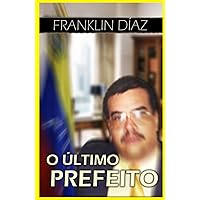 O Último Prefeito (Portuguese Edition) O Último Prefeito (Portuguese Edition) Kindle Hardcover Paperback