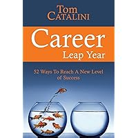 Career Leap Year: 52 Ways To Reach A New Level of Success Career Leap Year: 52 Ways To Reach A New Level of Success Paperback Kindle