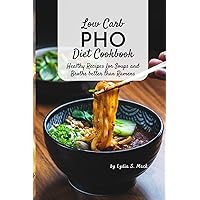 Low Carb PHO Diet Cookbook: Healthy Recipes for Soups and Broths better than Ramens Low Carb PHO Diet Cookbook: Healthy Recipes for Soups and Broths better than Ramens Paperback Kindle