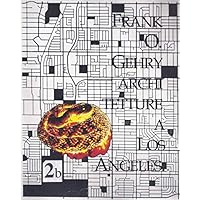 Frank O. Gehry Architetture a Los Angeles 1959-1992 Volume IIb (Italian Edition)