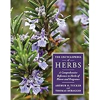 The Encyclopedia of Herbs: A Comprehensive Reference to Herbs of Flavor and Fragrance The Encyclopedia of Herbs: A Comprehensive Reference to Herbs of Flavor and Fragrance Hardcover