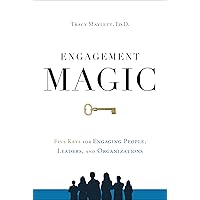 ENGAGEMENT MAGIC: Five Keys for Engaging People, Leaders, and Organizations ENGAGEMENT MAGIC: Five Keys for Engaging People, Leaders, and Organizations Hardcover Audible Audiobook Kindle