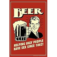 Beer Helping Ugly People Have Sex Since 1862 Retro Humor Funny Thick Paper Sign Print Picture 8x12