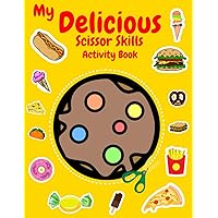 My Delicious Scissor Skills Activity Book: Snip, Stick & Spark Imagination! 3-in-1 Scissor Skills Extravaganza - 50+ Playful Designs for Crafting Fun Moments!