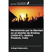 Movimiento por la libertad en el distrito de Krishna (1920-47), Andhra Pradesh, India (Spanish Edition)