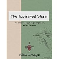 The Illustrated Word: An Artists Collection of Sketches and Study Notes (Volume 2) The Illustrated Word: An Artists Collection of Sketches and Study Notes (Volume 2) Paperback