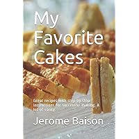 My Favorite Cakes: Great recipes with step by step instructions for successful making. A lot of varity.