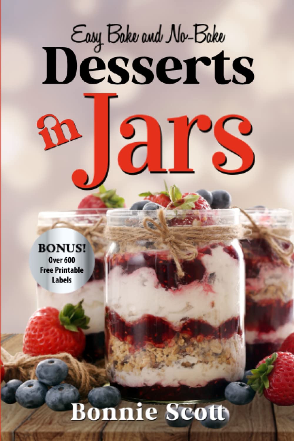 Desserts In Jars (100 More Easy Recipes in Jars)