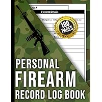 Personal Firearms Record Log Book: Firearms Log Book to Record Your Personal Gun Collection Information, Acquisitions and Dispositions - Gift idea for Gun Owners - Large Print 8.5