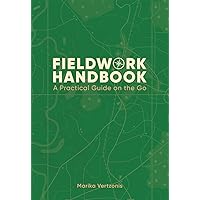 Fieldwork Handbook: A Practical Guide on the Go Fieldwork Handbook: A Practical Guide on the Go Paperback Kindle
