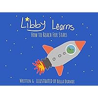 Libby Learns: How to reach for stars Libby Learns: How to reach for stars Paperback Kindle