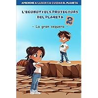 ECOBOY I ELS PROTECTORS DEL PLANETA 2: LA GRAN SEQUERA: Aprendre a llegir i a cuidar del planeta. En lletra MAJÚSCULA i LLIGADA. Per a nens i nenes de ... ELS PROTECTORS DEL PLANETA) (Catalan Edition) ECOBOY I ELS PROTECTORS DEL PLANETA 2: LA GRAN SEQUERA: Aprendre a llegir i a cuidar del planeta. En lletra MAJÚSCULA i LLIGADA. Per a nens i nenes de ... ELS PROTECTORS DEL PLANETA) (Catalan Edition) Paperback