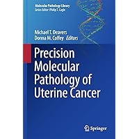 Precision Molecular Pathology of Uterine Cancer (Molecular Pathology Library Book 11) Precision Molecular Pathology of Uterine Cancer (Molecular Pathology Library Book 11) Kindle Hardcover Paperback