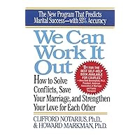 We Can Work It Out: How to Solve Conflicts, Save Your Marriage, and Strengthen Your Love for Each Other We Can Work It Out: How to Solve Conflicts, Save Your Marriage, and Strengthen Your Love for Each Other Paperback