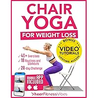 Chair Yoga for Weight Loss: 10 Minutes a Day to Transform: Low-Impact Exercises for Seniors and Beginners (Quick and Easy Home Workouts by Sheer Fitness Vibes) Chair Yoga for Weight Loss: 10 Minutes a Day to Transform: Low-Impact Exercises for Seniors and Beginners (Quick and Easy Home Workouts by Sheer Fitness Vibes) Paperback Kindle