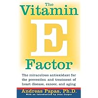 The Vitamin E Factor: The Miraculous Antioxidant for the Prevention and Treatment of Heart Disease, Cancer, and Aging The Vitamin E Factor: The Miraculous Antioxidant for the Prevention and Treatment of Heart Disease, Cancer, and Aging Paperback Kindle
