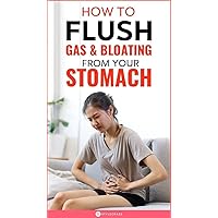 How to flush gas & bloating from your stomach: 20 way to get rid of gas pain fast