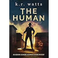 The Human: An ADAM KINDE Alternate Future Mystery (Adam Kinde Alternate Future Mysteries)