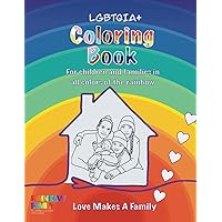 LGBTQIA+ Coloring Book: For children and families in all colors of the rainbow
