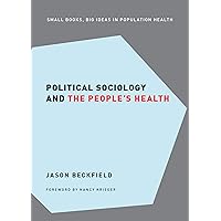 Political Sociology and the People's Health (Small Books Big Ideas in Population Health) Political Sociology and the People's Health (Small Books Big Ideas in Population Health) Kindle Hardcover