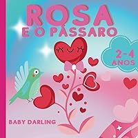 Rosa e o pássaro (Baby Portuguese book) (Portuguese Edition) Rosa e o pássaro (Baby Portuguese book) (Portuguese Edition) Paperback Kindle