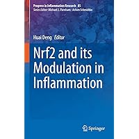 Nrf2 and its Modulation in Inflammation (Progress in Inflammation Research, 85) Nrf2 and its Modulation in Inflammation (Progress in Inflammation Research, 85) Hardcover Kindle