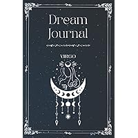Dream Journal Diary for Zodiac Virgo: Dream Notebook & Diary for Recording and Understanding Lucid Dreams and Dreams Symbols