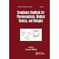 Compliance Handbook for Pharmaceuticals, Medical Devices, and Biologics (Drugs and the Pharmaceutical Sciences) Compliance Handbook for Pharmaceuticals, Medical Devices, and Biologics (Drugs and the Pharmaceutical Sciences) Paperback Kindle Hardcover