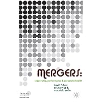 Mergers: Leadership, Performance and Corporate Health (INSEAD Business Press) Mergers: Leadership, Performance and Corporate Health (INSEAD Business Press) Hardcover Paperback