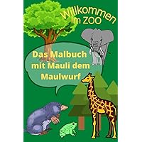 Das Malbuch mit Mauli dem Maulwurf: Malbuch für Kinder zum Vorlesen und Malen. Verschiedene Tiere und Motive mit einer kleinen Geschichte. (German Edition)