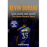 Kevin Durant: Rise Above And Shoot, The Kevin Durant Story Kevin Durant: Rise Above And Shoot, The Kevin Durant Story Paperback Kindle Audible Audiobook