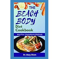 THE BEACH BODY DIET COOKBOOK: Delicious Recipes to Lose Weight and Stay Healthy THE BEACH BODY DIET COOKBOOK: Delicious Recipes to Lose Weight and Stay Healthy Paperback Kindle