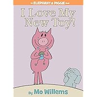 I Love My New Toy!-An Elephant and Piggie Book I Love My New Toy!-An Elephant and Piggie Book Hardcover Paperback