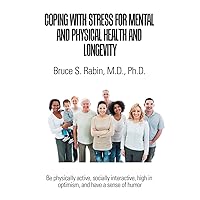 Coping with Stress for Mental and Physical Health and Longevity Coping with Stress for Mental and Physical Health and Longevity Paperback Kindle Hardcover