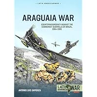 Araguaia War: Counterinsurgency against the Communist Guerrillas of Brazil, 1964-1985 (Latin America@War)