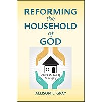 Reforming the Household of God: Paul's Models of Belonging Reforming the Household of God: Paul's Models of Belonging Paperback Kindle