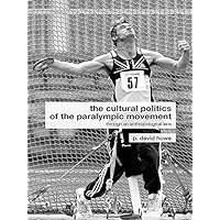 The Cultural Politics of the Paralympic Movement: Through an Anthropological Lens (Routledge Critical Studies in Sport) The Cultural Politics of the Paralympic Movement: Through an Anthropological Lens (Routledge Critical Studies in Sport) Kindle Hardcover Paperback