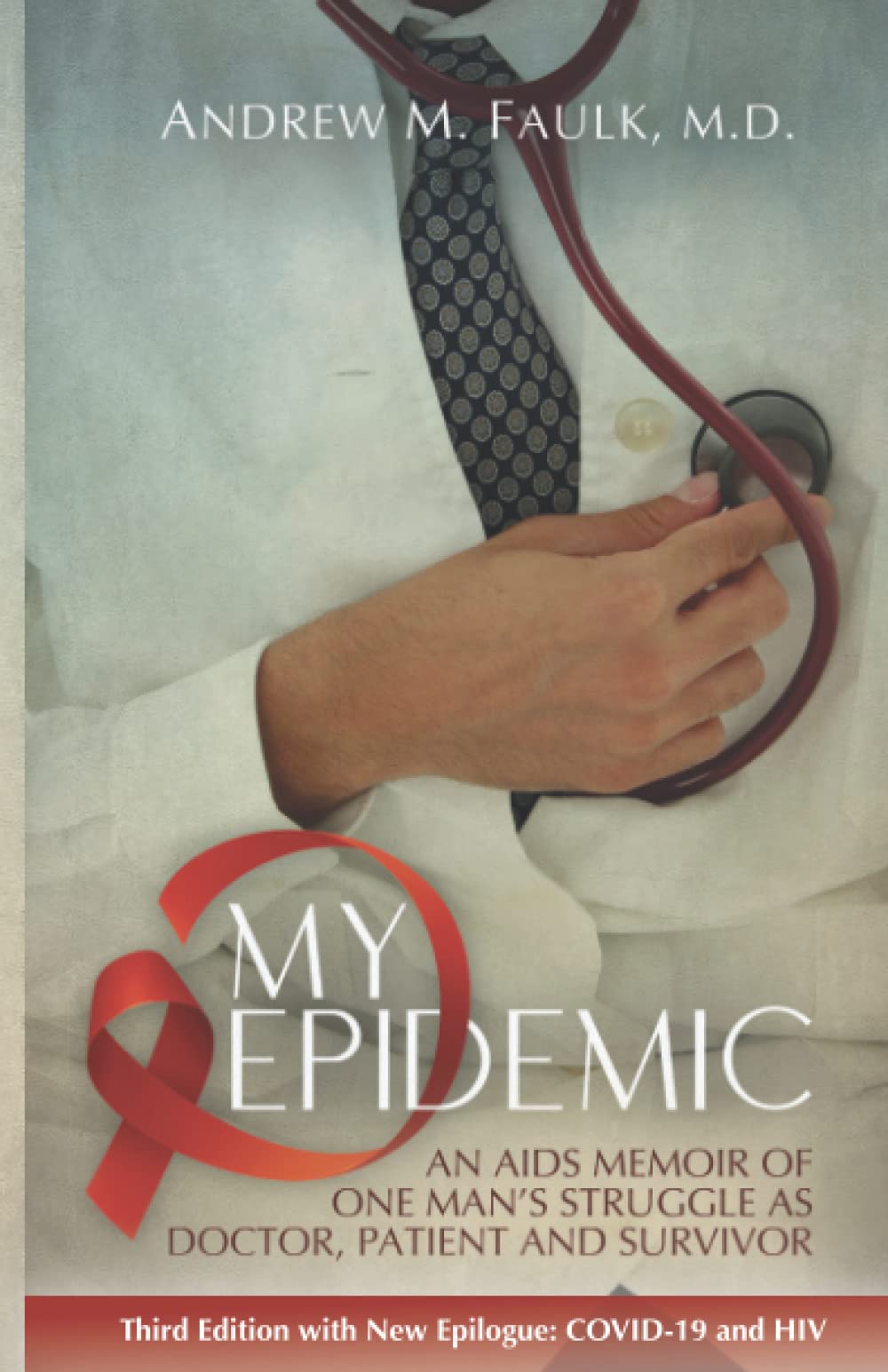 My Epidemic: An AIDS Memoir of One Man's Struggle as Doctor, Patient and Survivor