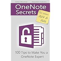 OneNote Secrets: 100 Tips for OneNote 2013 and 2016 OneNote Secrets: 100 Tips for OneNote 2013 and 2016 Paperback Kindle