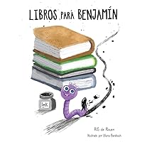 LIBROS PARA BENJAMÍN: Una divertida aventura ilustrada que infunde valor a la lectura y a las bibliotecas (Spanish Edition)
