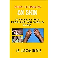 EFFECT OF DIABETES ON SKIN: 10 Diabetes Skin Problems You Should Know