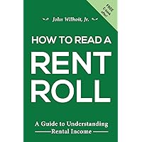 How To Read A Rent Roll: A Guide to Understanding Rental Income How To Read A Rent Roll: A Guide to Understanding Rental Income Paperback Kindle