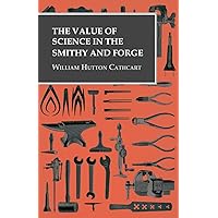 The Value of Science in the Smithy and Forge